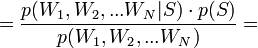 = rac{p(W_1, W_2, ... W_N|S) \cdot p(S)}{p(W_1, W_2, ... W_N)} = 