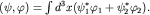 $(psi,varphi)=int d^3x(psi_1^*varphi_1+psi_2^*varphi_2).$