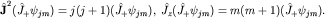 $hat{bf J}^2(hat J_+psi_{jm})=j(j+1)(hat J_+psi_{jm}),; hat J_z(hat J_+psi_{jm})=m(m+1)(hat J_+psi_{jm}).$