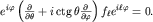 $e^{ivarphi}left( frac{partial}{partialtheta} +i,{rm ctg },theta frac{partial}{partialvarphi}right) f_{ell}e^{iellvarphi}=0 .$