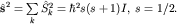 $hat{bf s}^2=sumlimits_{k}^{}hat S_k^2=hbar^2s(s+1)I,; s=1/2.$
