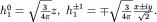 $h_1^0=sqrt{frac{3}{4pi}}z,; h_1^{pm 1}=mpsqrt{frac{3}{4pi}}frac{xpm iy}{sqrt{2}}.$