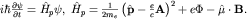 $ihbar frac{partialpsi}{partial t}=hat H_ppsi,; hat H_p=frac{1}{2m_e}left({bfhat p}-frac{e}{c}{bf A}right)^2+ePhi-{bfhatmucdot B}.$