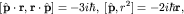 $[{bf hat pcdot r, rcdot hat p}]=-3ihbar,; [{bfhat p},r^2]=-2ihbar{bf r},$