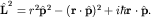 ${bfhat L}^2=r^2{bf hat p}^2-({bf rcdot hat p})^2+ihbar{bf rcdothat p}.$