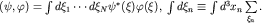$(psi,varphi)=int dxi_1cdots dxi_Npsi^*(xi)varphi(xi),; int dxi_nequivint d^3 x_nsumlimits_{xi_n}^{}.$