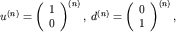 $u^{(n)}=left(begin{array}{c} 1 0 end{array}right)^{(n)},; d^{(n)}=left(begin{array}{c} 0 1 end{array}right)^{(n)},$