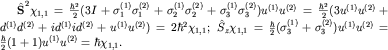 ${bfhat S}^2chi_{1,1}=frac{hbar^2}{2}(3I+sigma_1^{(1)}sigma_1^{(2)}+ sigma_2^{(1)}sigma_2^{(2)}+sigma_3^{(1)}sigma_3^{(2)})u^{(1)}u^{(2)}=frac{hbar^2}{2}(3u^{(1)}u^{(2)}+d^{(1)}d^{(2)}+id^{(1)}id^{(2)}+u^{(1)}u^{(2)})=2hbar^2chi_{1,1}; ; hat S_zchi_{1,1}=frac{hbar}{2}(sigma_3^{(1)}+sigma_3^{(2)})u^{(1)}u^{(2)}=frac{hbar}{2}(1+1)u^{(1)}u^{(2)}=hbarchi_{1,1}.$
