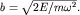 $b=sqrt{2E/momega^2}.$