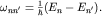 $omega_{nn'}=frac{1}{hbar}(E_n-E_{n'}).$