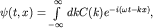 $psi(t,x)=intlimits_{-infty}^{infty}dkC(k)e^{-i(omega t-kx)},$