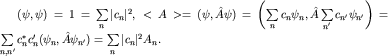 $(psi,psi)=1=sumlimits_{n}^{}|c_n|^2,; lt A gt =(psi,hat Apsi)=left(sumlimits_{n}^{}c_n psi_n , hat A sumlimits_{n'}^{}c_{n'}psi_{n'}right)=sumlimits_{n,n'}^{}c^*_n c_n' (psi_n,hat Apsi_{n'})=sumlimits_{n}^{}|c_n|^2 A_n.$