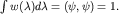 $int w(lambda)dlambda=(psi,psi)=1.$