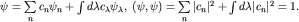 $psi=sumlimits_{n}^{}c_npsi_n+int dlambda c_{lambda}psi_{lambda}, ; (psi,psi)=sumlimits_{n}^{}|c_n|^2+int dlambda |c_n|^2=1.$