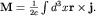 ${bf M}=frac{1}{2c}int d^3 x{bf rtimes j}.$