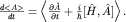 $frac{d lt A gt }{dt}=left lt frac{partial hat A}{partial t}+ frac{i}{hbar} [hat H, hat A] right gt .$