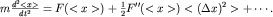 $mfrac{d^2 lt x gt }{dt^2}=F( lt x gt )+frac{1}{2}F''( lt x gt ) lt (Delta x)^2 gt +cdots.$