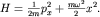 $H=frac{1}{2m}p_x^2+frac{momega^2}{2}x^2.$