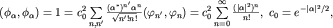 $(phi_alpha,phi_alpha)=1=c_0^2 sumlimits_{n,n'}^{} frac{(alpha^*)^{n'}alpha^n}{sqrt{n'!n!}}(varphi_{n'},varphi_n) =c_0^2sumlimits_{n=0}^{infty}frac{(|alpha|^2)^n}{n!},; c_0=e^{-|alpha|^2/2},$