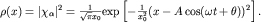 $rho(x)=|chi_alpha|^2=frac{1}{sqrt{pi}x_0}{rm exp} left[-frac{1}{x_0^2}(x-Acos(omega t+theta))^2right].$