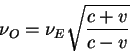 begin{displaymath}
nu_O = nu_E sqrt{{displaystyle c + voverdisplaystyle c - v}}
end{displaymath}