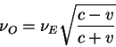 begin{displaymath}
nu_O = nu_E sqrt{{displaystyle c - voverdisplaystyle c + v}}
end{displaymath}