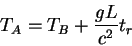 begin{displaymath}
T_A=T_B +frac{gL}{c^2} t_r
end{displaymath}