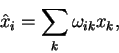 begin{displaymath}
hat x_i=sum_{k} omega_{ik} x_k,
end{displaymath}