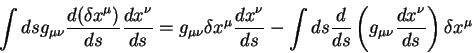 begin{displaymath}
int ds g_{mu nu} {displaystyle d(delta x^{mu})overdi...
...tyle d x^{nu}overdisplaystyle d s} right)
delta x^{mu}
end{displaymath}