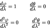 begin{displaymath}
begin{array}{l}
{displaystyle d varphioverdisplaystyle ...
...yle d^2
thetaoverdisplaystyle d lambda^2} = 0
end{array}end{displaymath}