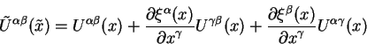 begin{displaymath}
tilde U^{alpha beta} (tilde x) = U^{alpha beta} ( x)
...
...)overdisplaystylepartial x^{gamma}}
U^{alpha gamma} (x)
end{displaymath}