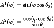 begin{displaymath}
begin{array}{l}
A^1(varphi) = sin( varphi cos theta_0)...
...rphi cos theta_0)overdisplaystylesin theta_0}
end{array}end{displaymath}