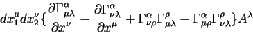 begin{displaymath}
d x^{mu}_1 d x^{nu}_2 lbrace {displaystylepartial Gamm...
...ha}_{mu rho} Gamma^{rho}_{nu
lambda}rbrace A^{lambda}
end{displaymath}