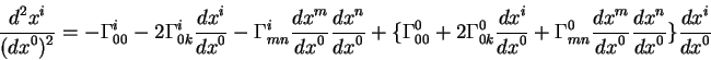 begin{displaymath}
{displaystyle d^2 x^ioverdisplaystyle(d x^0)^2} = -Gamma...
...e d x^0}rbrace {displaystyle d x^ioverdisplaystyle d x^0}
end{displaymath}
