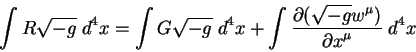 begin{displaymath}
int R sqrt{-g} ; d^4 x = int G sqrt{-g} ; d^4 x + int...
...sqrt{-g} w^{mu})overdisplaystylepartial x^{mu}} ; d^4 x
end{displaymath}