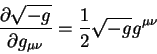 begin{displaymath}
{displaystylepartial sqrt{-g}overdisplaystylepartial g_{mu nu}} = {1 over 2} sqrt{-g}
g^{mu nu}
end{displaymath}