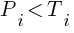 P_i < T_i