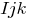 Ijk