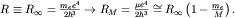 $Requiv R_infty=frac{m_e e^4}{2hbar^3}to R_M=frac{mu e^4}{2hbar^3}cong R_inftyleft(1-frac{m_e}{M}right).$