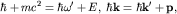$hbar +mc^2=hbaromega' +E,; hbar{bf k}=hbar{bf k}'+{bf p},$